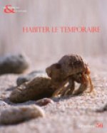 TECHNIQUES ET CULTURE 56. HABITER LE TEMPORAIRE : HABITATIONS DE FO RTUNE, MOBILES ET EPHEMERES