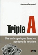 TRIPLE A. UNE ANTHROPOLOGUE DANS LES AGENCES DE NOTATION