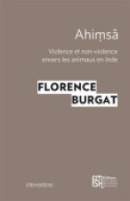 AHIMSA. VIOLENCE ET NON-VIOLENCE ENVERS LES  ANIMAUX EN INDE