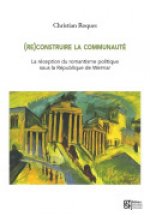 (Re)construire la communauté - la réception du romantisme politique sous la République de Weimar