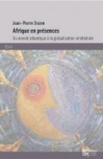 Afrique en présences - du monde atlantique à la globalisation néolibérale