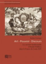 Art-pouvoir-discours - la carrière intellectuelle d'André Félibien dans la France de Louis XIV