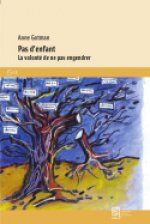 Pas d'enfant, la volonté de ne pas engendrer