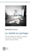 La réalité en partage - pour une histoire des relations artistiques entre l'Est et l'Ouest en Europe pendant la guerre froid