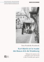 KURT MARTIN ET LE MUSEE DES BEAUX-ARTS DE STRASBOURG. POLITIQUE DES M USEES ET DES EXPOSITIONS SOUS