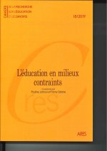 CAHIERS DE LA RECHERCHE SUR L'EDUCATION ET LES SAVOIRS N 18/2019. L'E DUCATION EN MILIEUX CONTRAINTS