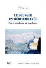Le pouvoir en Méditerranée - un rêve français pour une autre Europe