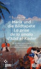 MARIX UND DIE BILDTAPETE LA PRISE DE LA SMALA D'ABD EL-KADER. MIT THE OPHILE GAUTIERS BERICHT UBER S