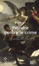 PEINDRE CONTRE LE CRIME. DE LA JUSTICE SELON PIERRE-PAUL PRUD'HON