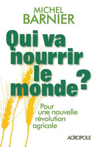 Qui va nourrir le monde ? pour une nouvelle révolution agricole