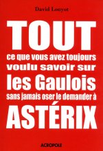 Tout ce que vous avez toujours voulu savoir sur les Gaulois sans jamais oser le demander à Astérix
