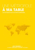 Une Métropole à ma table -L'Ile-de-France face aux défis alimentaires