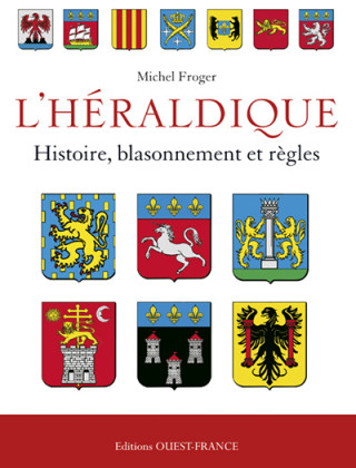 L'héraldique française : histoire, blasonnement et règles