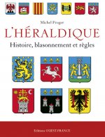 L'héraldique française : histoire, blasonnement et règles