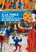 À la table des seigneurs, des moines et des paysans du Moyen Âge