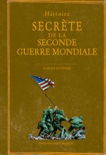 Histoire secrète de la seconde guerre mondiale