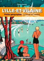 L'Ille-et-Vilaine, petite géographie curieuse et insolite