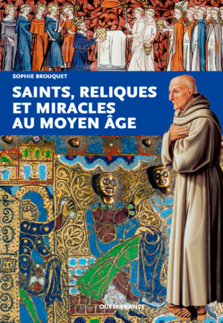 Saints, reliques et miracles au Moyen Age
