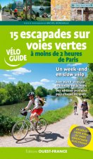15 escapades sur voies vertes-S'évader à moins de 2 h de Paris