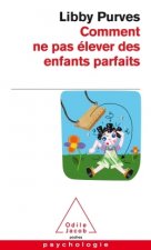 Comment ne pas élever des enfants parfaits