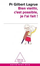 Bien viellir c'est possible, je l'ai fait !