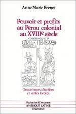 Pouvoir et profits au Pérou colonial au XVIIIe siècle