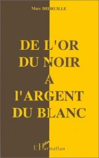 De l'or du Noir à l'argent du Blanc