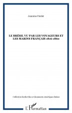 Le Brésil vu par les voyageurs et les marins français 1816-1860