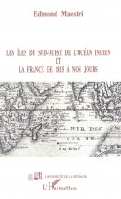 Les îles du Sud-Ouest de l'Océan indien et la France de 1815 à nos jours