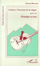 Guitare, fourreau de la dague suivi de Montagne en moi