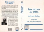 Etre esclave au Brésil XVIè-XIXè siècles (Seconde édition)
