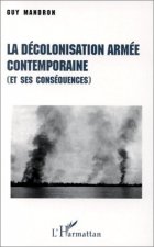 La décolonisation armée contemporaine (et ses conséquences)