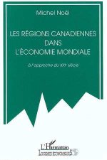Les régions canadiennes dans l'économie mondiale à l'approche du XXIè siècle