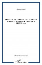 CONFLITS DU TRAVAIL, CHANGEMENT SOCIAL ET POLITIQUE EN FRANCE DEPUIS 1950