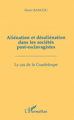 Aliénation et désaliénation dans les sociétés post-esclavagistes