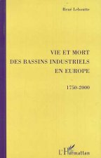 VIE ET MORT DES BASSINS INDUSTRIELS EN EUROPE 1750-2000