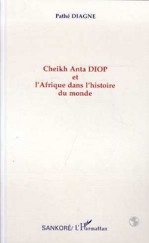 Cheikh Anta Diop et l'Afrique dans l'histoire du monde