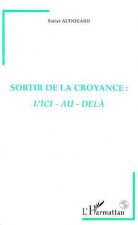 Sortir de la Croyance : l'ici-au-delà