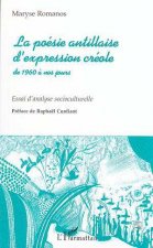 La Poésie Antillaise d'expression Créole de 1960 à Nos Jours