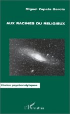 AUX RACINES DU RELIGIEUX