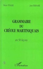 GRAMMAIRE DU CRÉOLE MARTINIQUAIS EN 50 LEÇONS