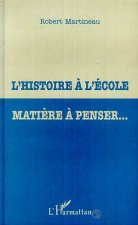 L'HISTOIRE À L'ÉCOLE MATIÈRE À PENSER