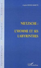 NIETZSCHE : L'HOMME ET SES LABYRINTHES