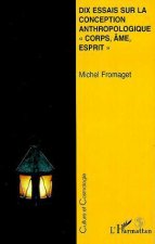 DIX ESSAIS SUR LA CONCEPTION ANTHROPOLOGIQUE 