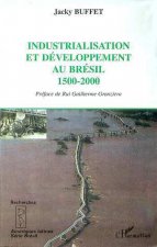 INDUSTRIALISATION ET DÉVELOPPEMENT AU BRESIL 1500-2000