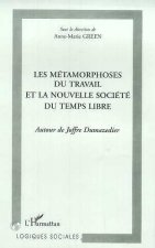 LES METAMORPHOSES DU TRAVAIL ET LA NOUVELLE SOCIETE DU TEMPS LIBRE