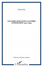 LES AFRICAINS DANS LA GUERRE D'INDOCHINE 1947-1954
