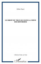 LE DROIT DU TRAVAIL DANS LA CHINE DES RÉFORMES