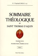 Sommaire théologique de saint Thomas d'Aquin - Tome 1