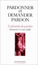 Pardonner et demander pardon - La journée du pardon, dimanche 12 mars 2000